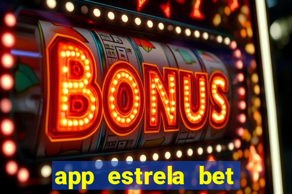 app estrela bet nao compativel